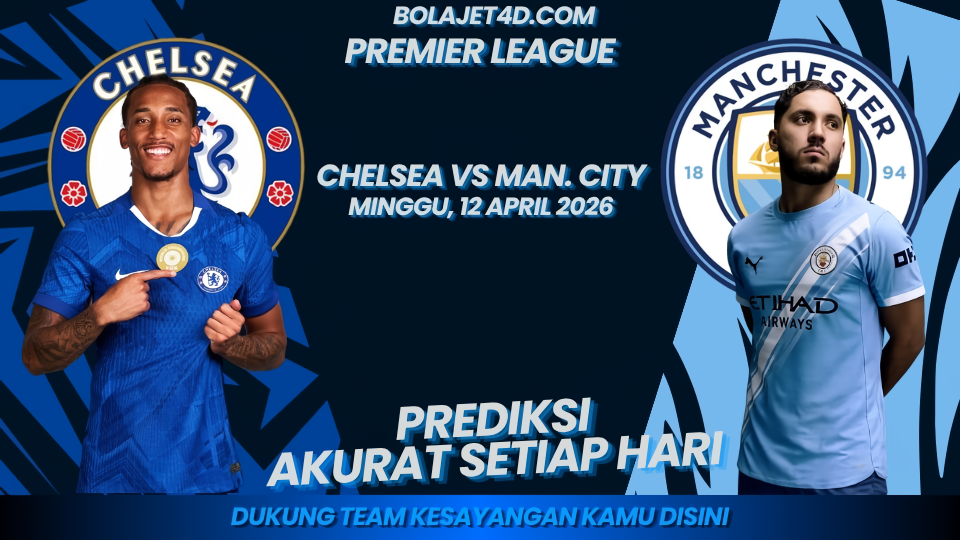 PREDIKSI JET4D : CHELSEA VS MANCHESTER CITY